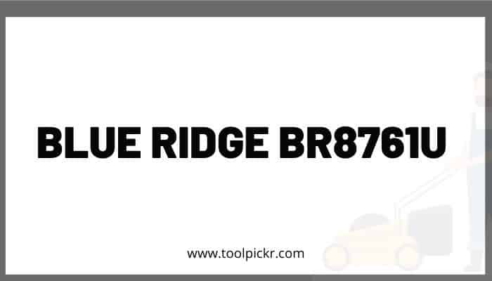 Blue Ridge BR8761U Lawn mower Review