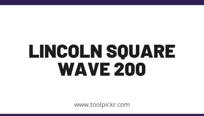 lincoln-square-wave-200-review-is-the-best-welding-tool